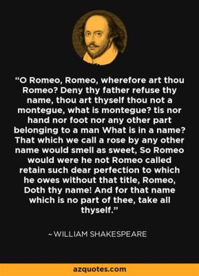 What Does Wherefore ArtThou Romeo Mean: An Interpretation of Shakespeare’s Uncertain Expression